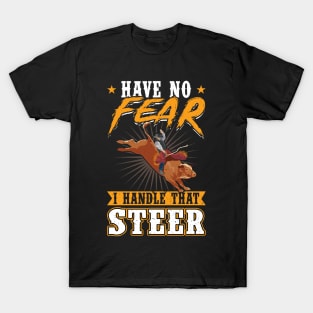 Have No Fear - I Handle That Steer - Bull Rider T-Shirt